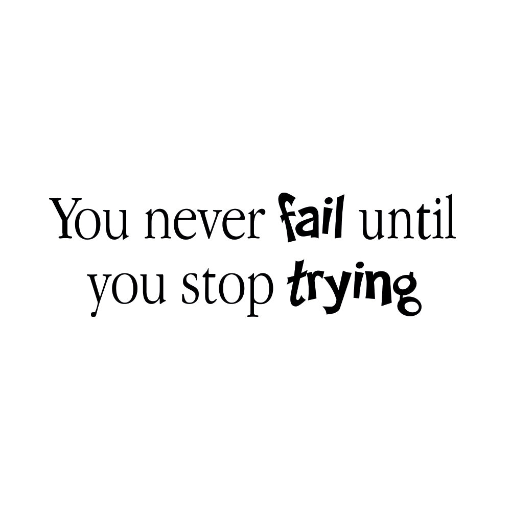 You Never Fail Until You Stop Trying Wallsticker 365 RETURRET